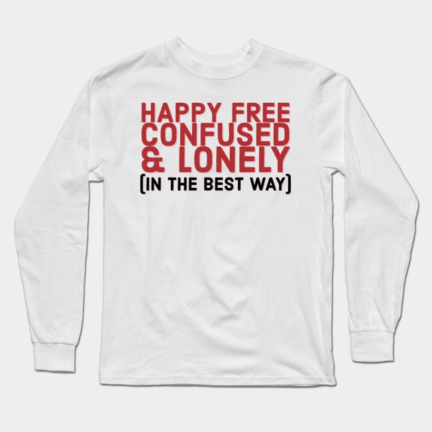 Were Happy Free Confused and Lonely in the Best Way, Taylor Swift Lyrics Red Album Long Sleeve T-Shirt by Designedby-E